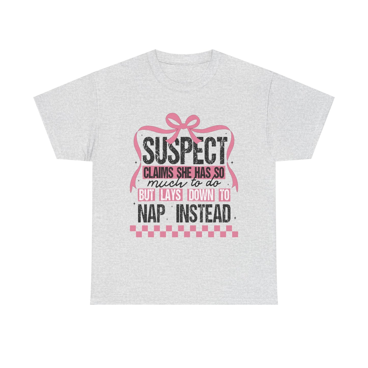 Funny Unisex Heavy Cotton Tee - "Suspect Claims She Has So Much To Do But Lays Down to Nap Instead"