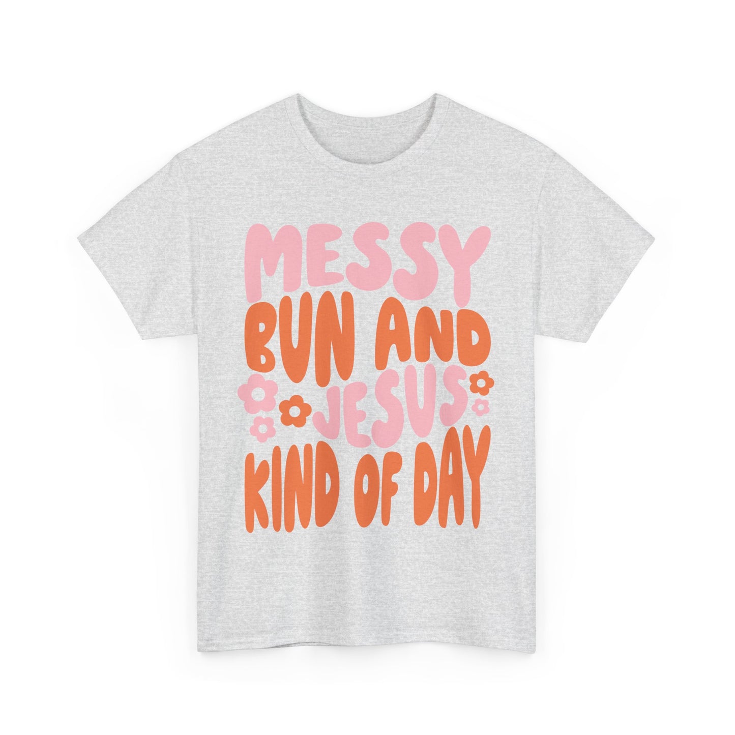 Messy Bun and Jesus Day Unisex Heavy Cotton Tee