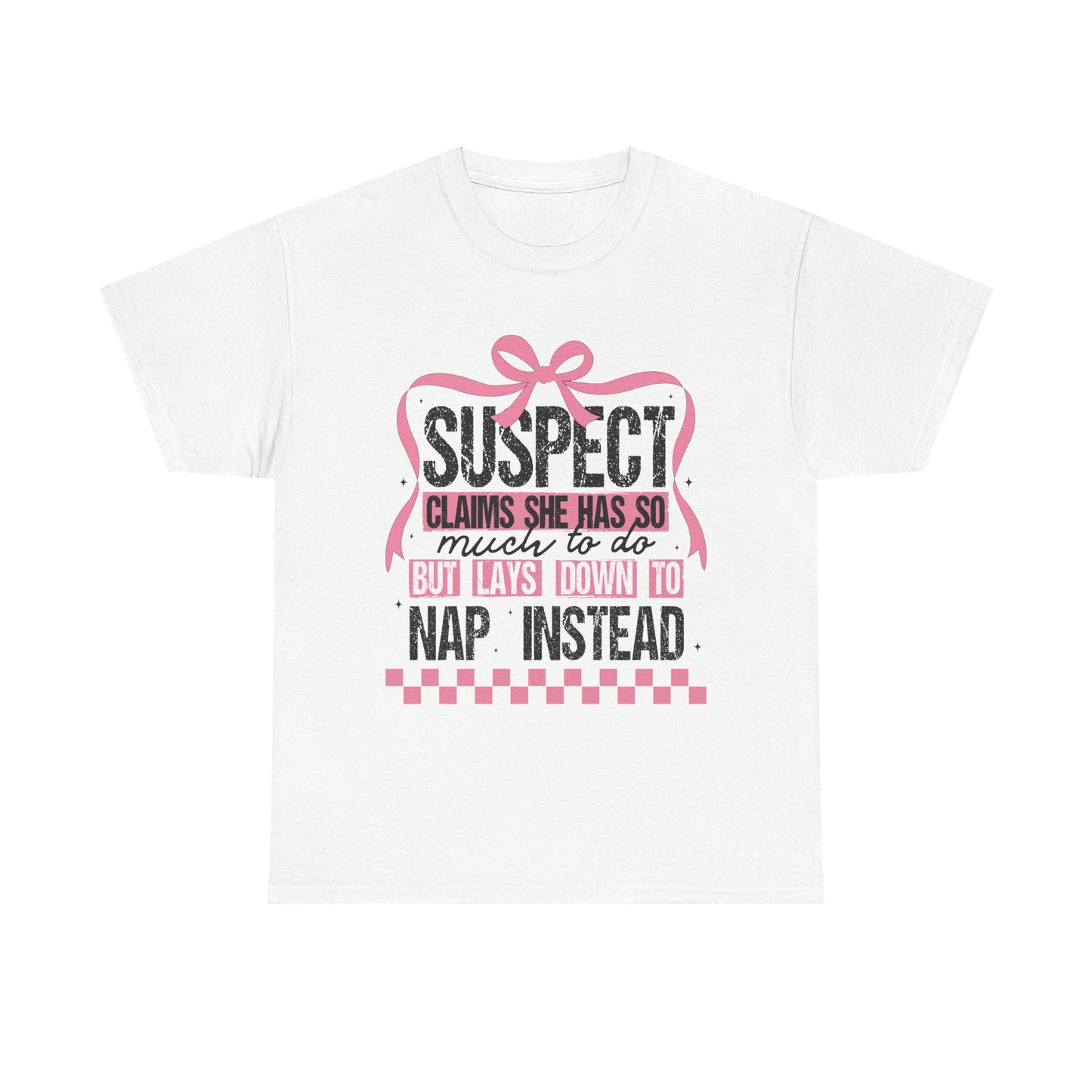 Funny Unisex Heavy Cotton Tee - "Suspect Claims She Has So Much To Do But Lays Down to Nap Instead"